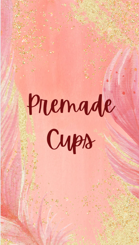 Pre-Made Cups